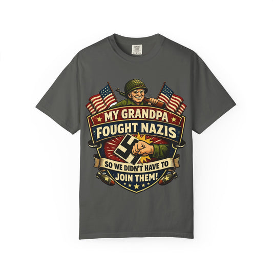 My Grandpa Fought Nazis T-Shirt — Anti‑MAGA Patriotic Tee